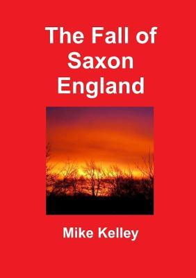 The Fall of Saxon England - Mike Kelley - cover