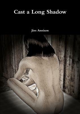 Cast a Long Shadow - Jim Annison - cover