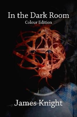 In the Dark Room (full colour edition) - James Knight - cover