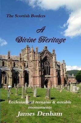 A Divine Heritage - James Denham - cover