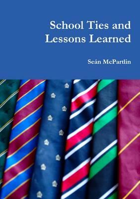 School Ties and Lessons Learned - Sean McPartlin - cover
