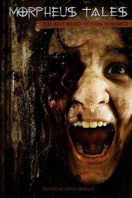 Morpheus Tales: the Best Weird Fiction Volume 4 - Adam Bradley,James Everington,Gary Budgen - cover