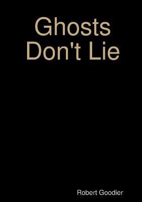 Ghosts Don't Lie - Robert Goodier - cover