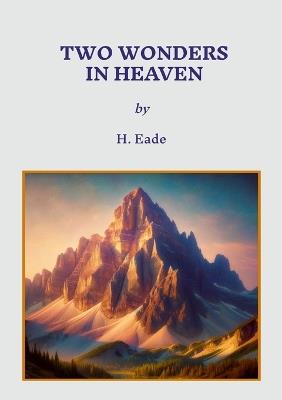 Two Wonders In Heaven - H Eade - cover