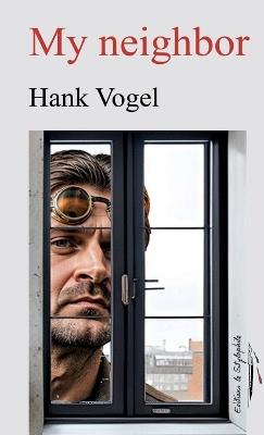 My neighbor - Hank Vogel - cover