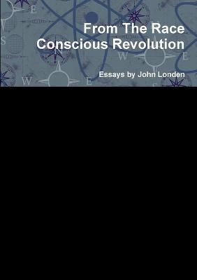 From the Race Conscious Revolution - John Londen - cover