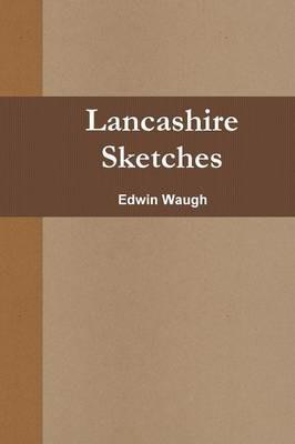 Lancashire Sketches - Edwin Waugh - cover