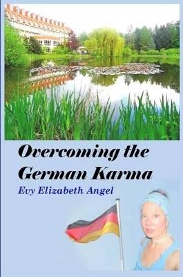 Overcoming the German Karma - Evy Elizabeth Angel - cover