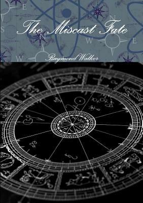The Miscast Fate - Raymond Walker - cover