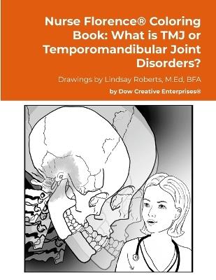 Nurse Florence(R) Coloring Book: What is TMJ or Temporomandibular Joint Disorders? - Michael Dow - cover
