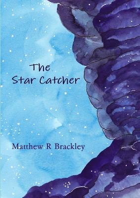 The Star Catcher - Matthew R Brackley - cover