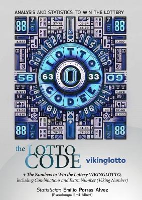 The Lotto Code, Analysis and Statistics to Win the Lottery + The Numbers to Win the Lottery VIKINGLOTTO, Including Combinations and Extra Number (Viking Number) - Emil Albert - cover