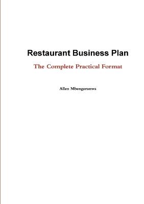 Restaurant Business Plan - the Complete Practical Format - Allen Mbengeranwa - cover