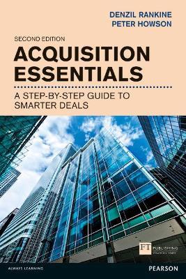 Acquisition Essentials: A step-by-step guide to smarter deals - Denzil Rankine,Peter Howson - cover