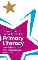 Games, Ideas and Activities for Primary Literacy - Hazel Glynne,Amanda Snowden - cover