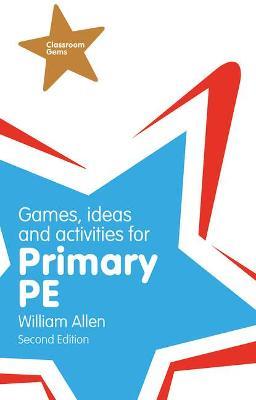 Games, Ideas and Activities for the Primary PE - William Allen - cover