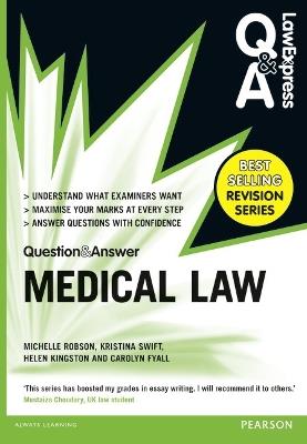 Law Express Question and Answer: Medical Law - Michelle Robson,Kristina Swift,Helen Kingston - cover