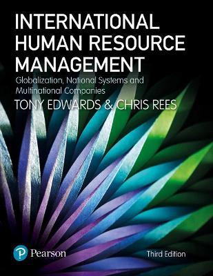 International Human Resource Management: Globalization, National Systems and Multinational Companies - Tony Edwards,Chris Rees - cover