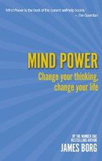 Mind Power: Change your thinking, change your life
