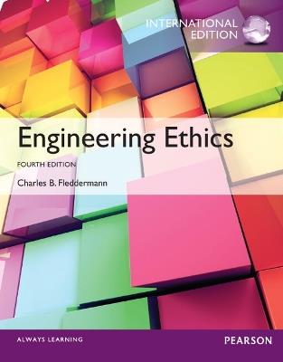 Engineering Ethics: International Edition - Charles Fleddermann - cover