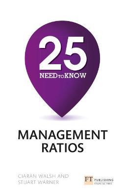 25 Need-To-Know Management Ratios: 25 Need-To-Know Management Ratios - Stuart Warner,Ciaran Walsh - cover