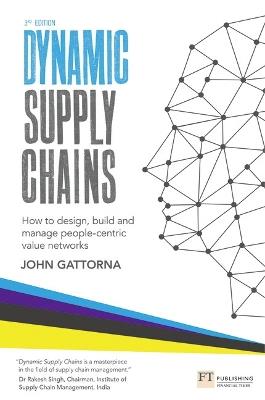 Dynamic Supply Chains: How to design, build and manage people-centric value networks - John Gattorna - cover
