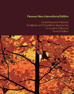 Social Research Methods: Qualitative and Quantitative Approaches: Pearson New International Edition - W. Lawrence Neuman - cover