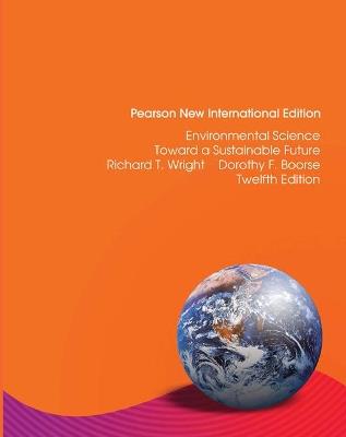 Environmental Science: Toward a Sustainable Future: Pearson New International Edition - Richard Wright,Dorothy Boorse - cover