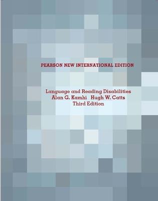 Language and Reading Disabilities: Pearson New International Edition - Alan Kamhi,Hugh Catts - cover
