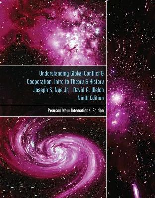 Understanding Global Conflict and Cooperation: An Introduction to Theory and History: Pearson New International Edition - Joseph Nye,David Welch - cover