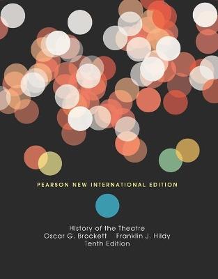 History of the Theatre: Pearson New International Edition - Oscar Brockett,Franklin Hildy - cover