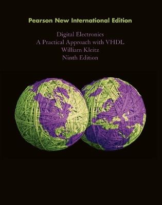 Digital Electronics: A Practical Approach with VHDL: Pearson New International Edition - William Kleitz - cover