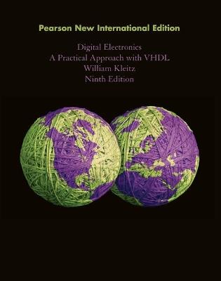 Digital Electronics: A Practical Approach with VHDL: Pearson New International Edition - William Kleitz - cover
