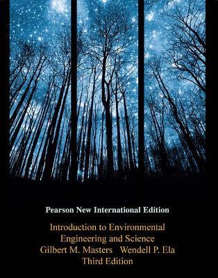 Introduction to Environmental Engineering and Science: Pearson New International Edition - Gilbert Masters,Wendell Ela - cover