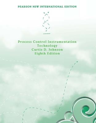 Process Control Instrumentation Technology: Pearson New International Edition - Curtis Johnson - cover