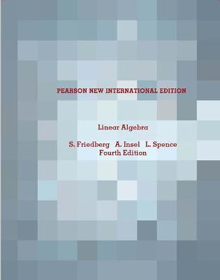 Linear Algebra: Pearson New International Edition - Stephen Friedberg,Arnold Insel,Lawrence Spence - cover