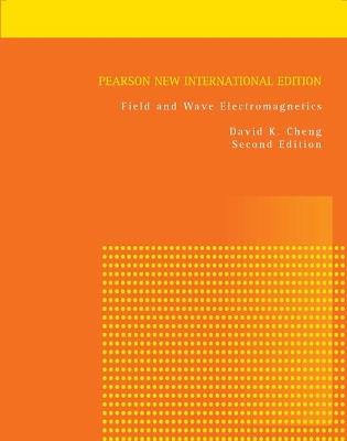Field and Wave Electromagnetics: Pearson New International Edition - David Cheng - cover