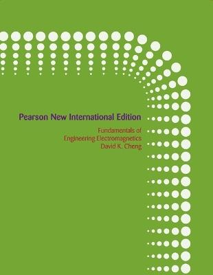 Fundamentals of Engineering Electromagnetics: Pearson New International Edition - David Cheng - cover