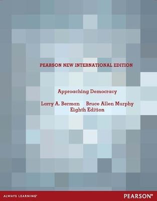 Approaching Democracy: Pearson New International Edition - Larry Berman,Bruce Murphy - cover