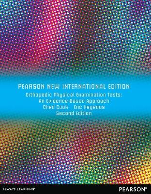 Orthopedic Physical Examination Tests: An Evidence-Based Approach: Pearson New International Edition - Chad Cook,Eric Hegedus - cover