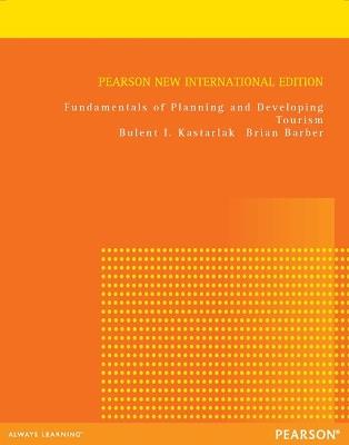 Fundamentals of Planning and Developing Tourism: Pearson New International Edition - Bulent Kastarlak,Brian Barber - cover