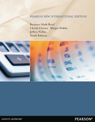 Business Math Brief: Pearson New International Edition - Cheryl Cleaves,Margie Hobbs,Jeffrey Noble - cover