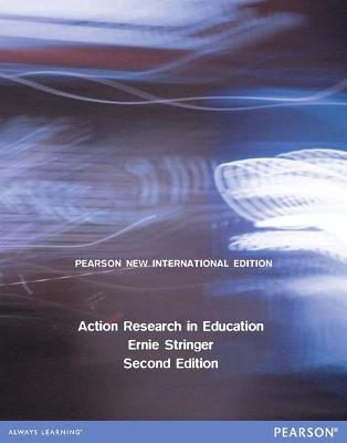 Action Research in Education: Pearson New International Edition - Ernie Stringer - cover