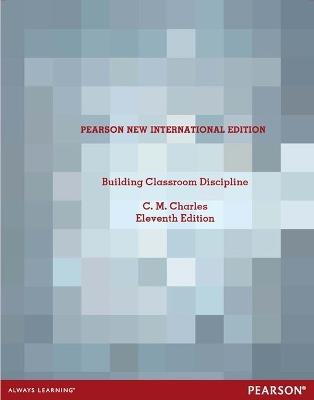 Building Classroom Discipline: Pearson New International Edition - C. Charles - cover