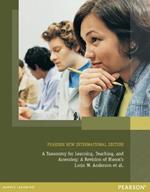 Taxonomy for Learning, Teaching, and Assessing, A: Pearson New International Edition