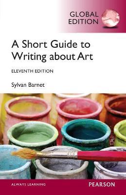 Short Guide to Writing About Art, A, Global Edition - Sylvan Barnet - cover