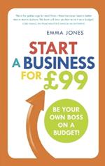 Start a Business for GBP99: Be your own boss on a budget