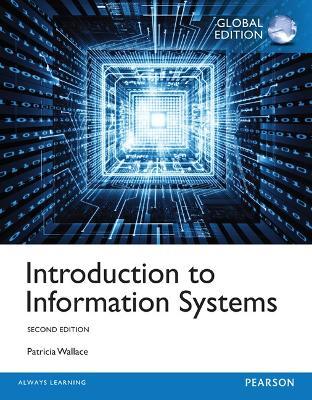 Introduction to Information Systems, Global Edition - Patricia Wallace - cover
