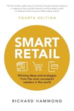 Smart Retail: Winning ideas and strategies from the most successful retailers in the world