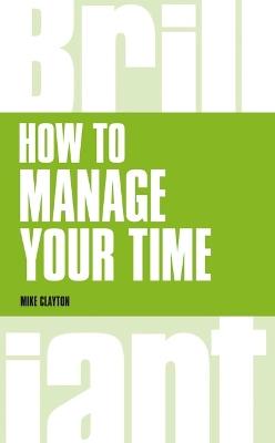 How to manage your time - Mike Clayton - cover